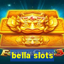 bella slots